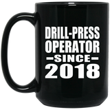 Drill-Press Operator Since 2018 - 15 Oz Coffee Mug Black