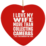 I Love My Wife More Than Collecting Cameras - Heart Ornament