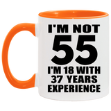 55th Birthday I'm Not 55 I'm 18 With 37 Years Experience - 11oz Accent Mug Orange