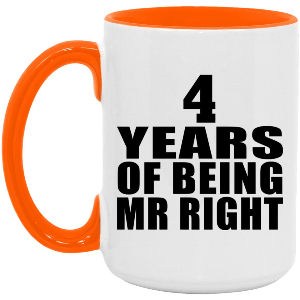 4th Anniversary 4 Years Of Being Mr Right - 15oz Accent Mug Orange