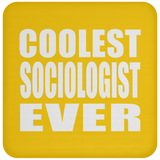 Coolest Sociologist Ever - Drink Coaster