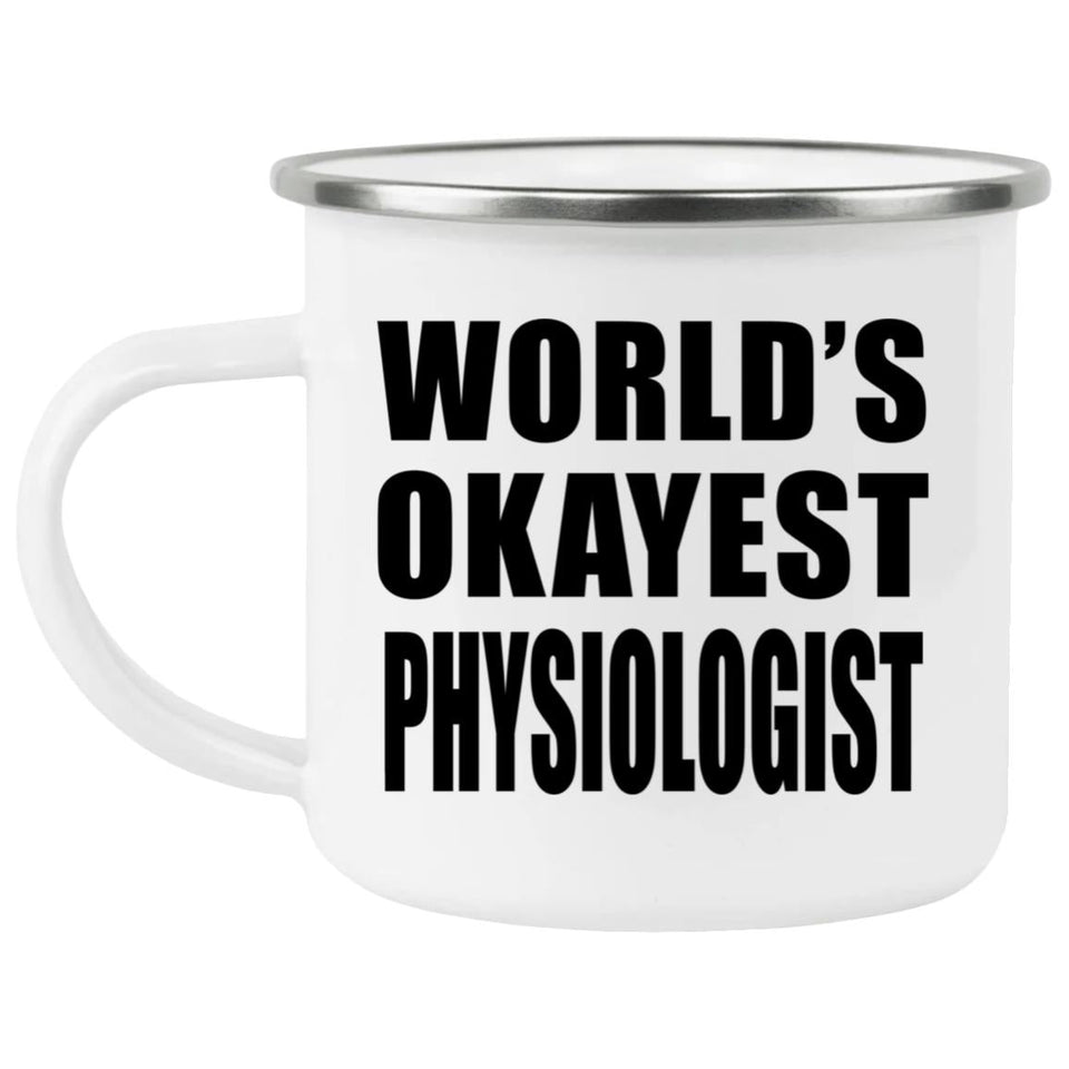 World's Okayest Physiologist - 12oz Camping Mug