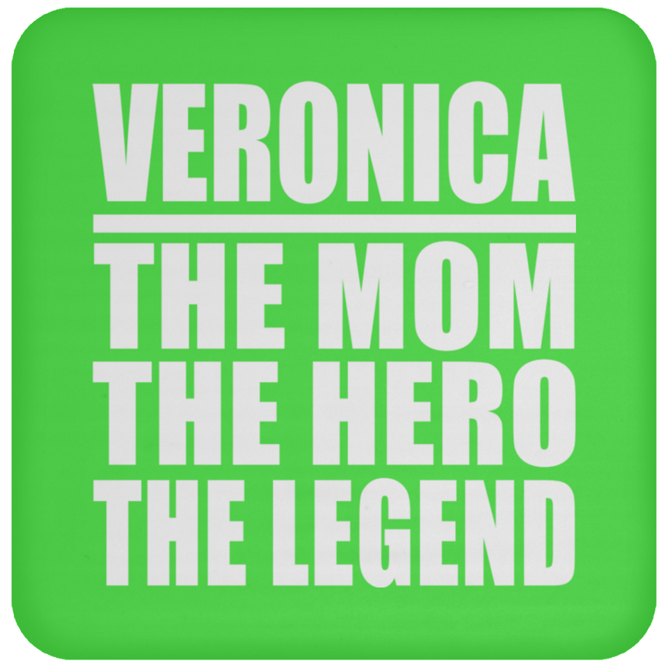 Veronica The Mom The Hero The Legend - Drink Coaster