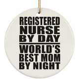 Registered Nurse By Day World's Best Mom By Night - Circle Ornament