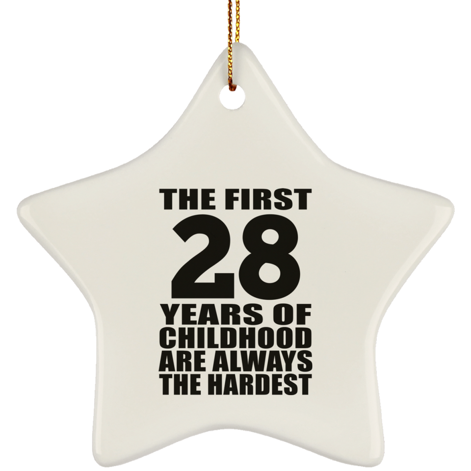 28th Birthday First 28 Years of Childhood Are The Hardest - Star Ornament
