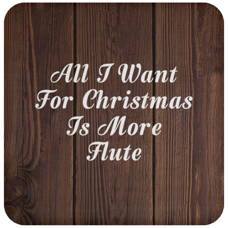 All I Want For Christmas Is More Flute - Drink Coaster D