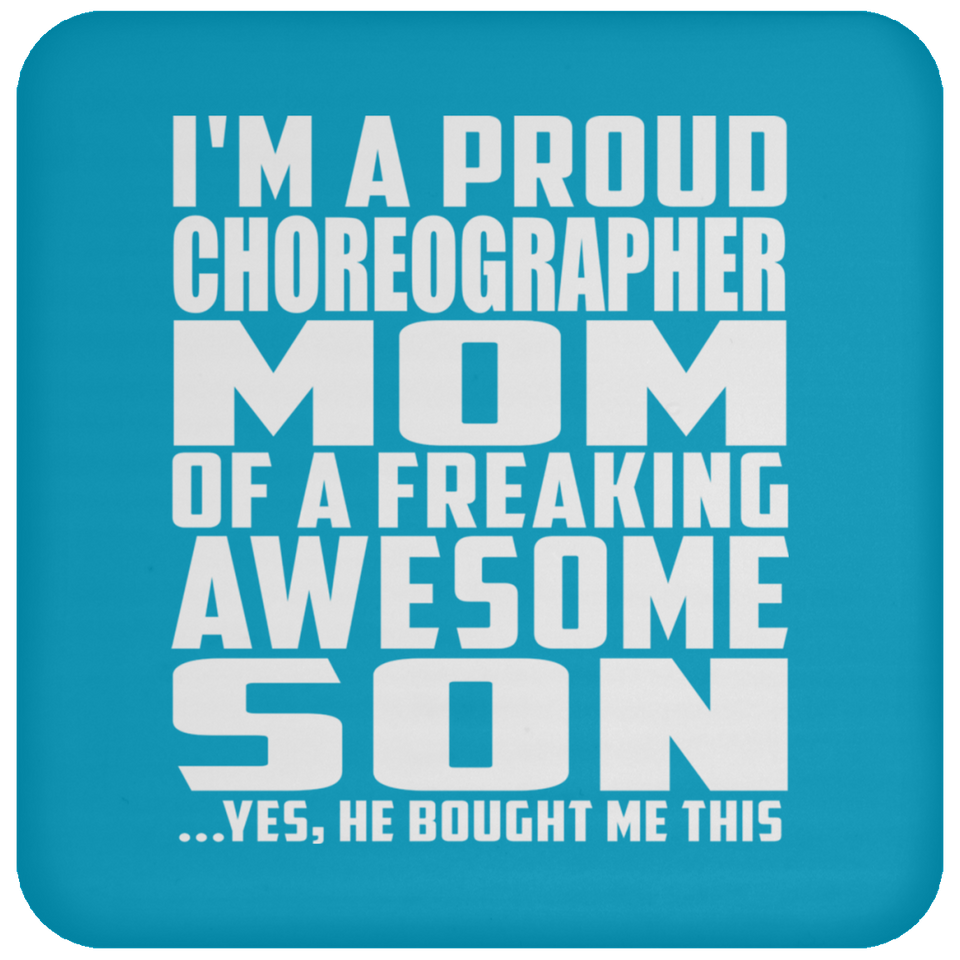 Proud Choreographer Mom Of Awesome Son - Drink Coaster
