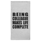 Being Colleague Makes Life Complete - Hand Towel