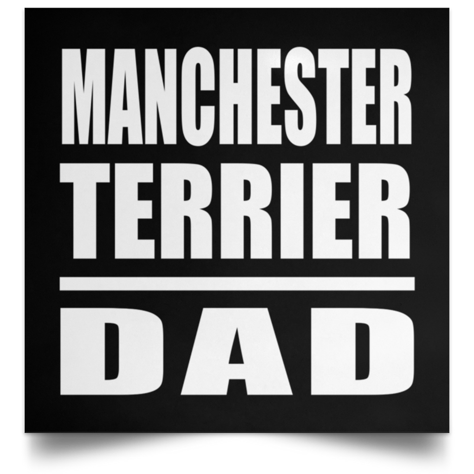 Manchester Terrier Dad - Poster Square