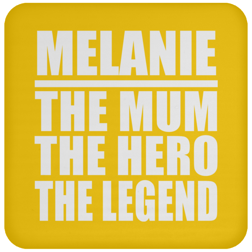 Melanie The Mum The Hero The Legend - Drink Coaster