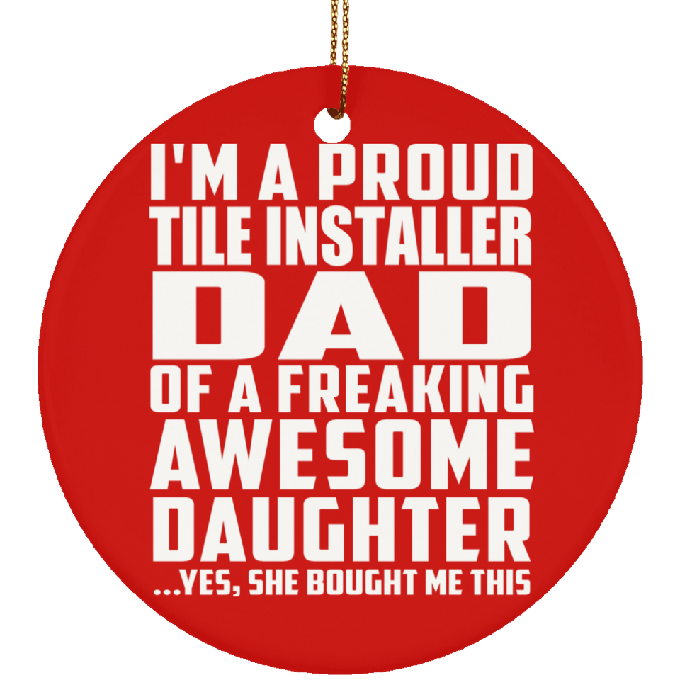 Proud Tile Installer Dad Of Awesome Daughter - Circle Ornament