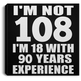 108th Birthday I'm Not 108 I'm 18 With 90 Years Experience - Canvas Square