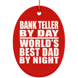 Bank Teller By Day World's Best Dad By Night - Oval Ornament