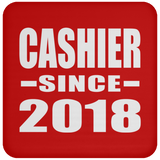 Cashier Since 2018 - Drink Coaster