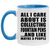 All I Care About Is Collecting Fountain Pens - 11oz Accent Mug Blue