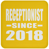 Receptionist Since 2018 - Drink Coaster