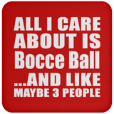 All I Care About Is Bocce Ball - Drink Coaster