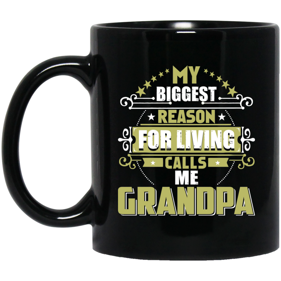 My Biggest Reason For Living Calls Me Grandpa - 11 Oz Coffee Mug Black