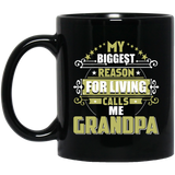My Biggest Reason For Living Calls Me Grandpa - 11 Oz Coffee Mug Black