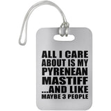 All I Care About Is My Pyrenean Mastiff - Luggage Bag Tag