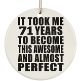 71st Birthday Took 71 Years To Become Awesome & Perfect - Circle Ornament