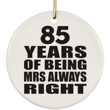 85th Anniversary 85 Years of Being Mrs Always Right - Circle Ornament