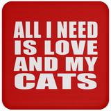 All I Need Is Love And My Cats - Drink Coaster