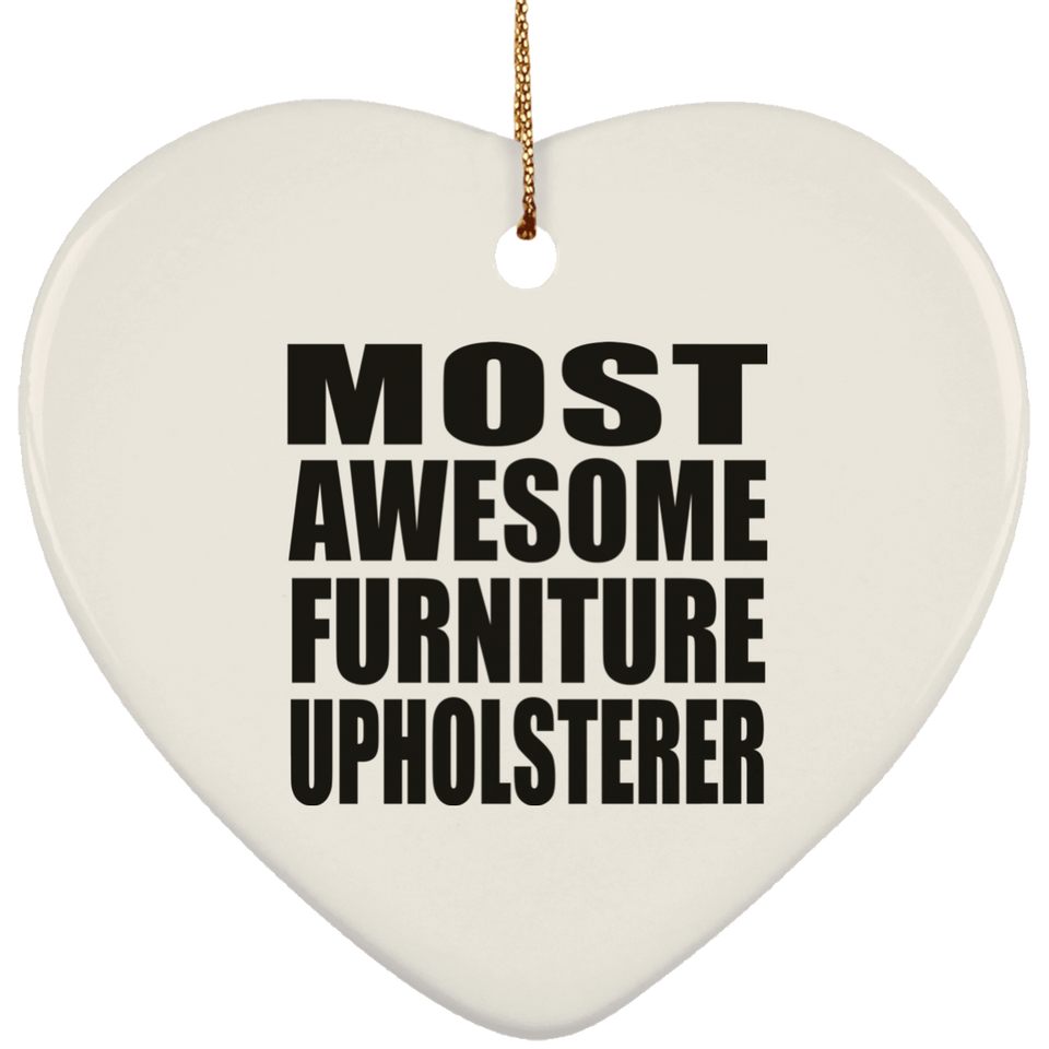Most Awesome Furniture Upholsterer - Heart Ornament