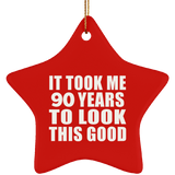 90th Birthday Took Me 90 Years To Look This Good - Star Ornament