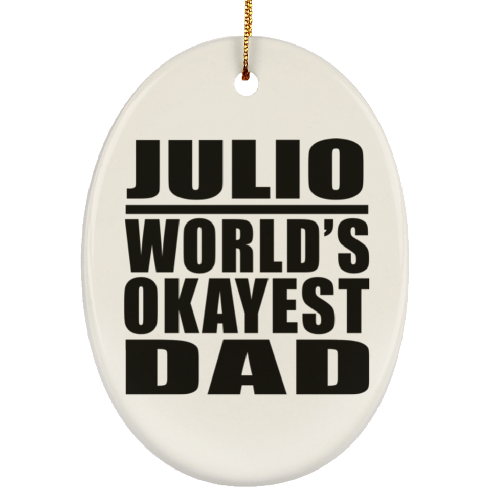 Julio World's Okayest Dad - Oval Ornament