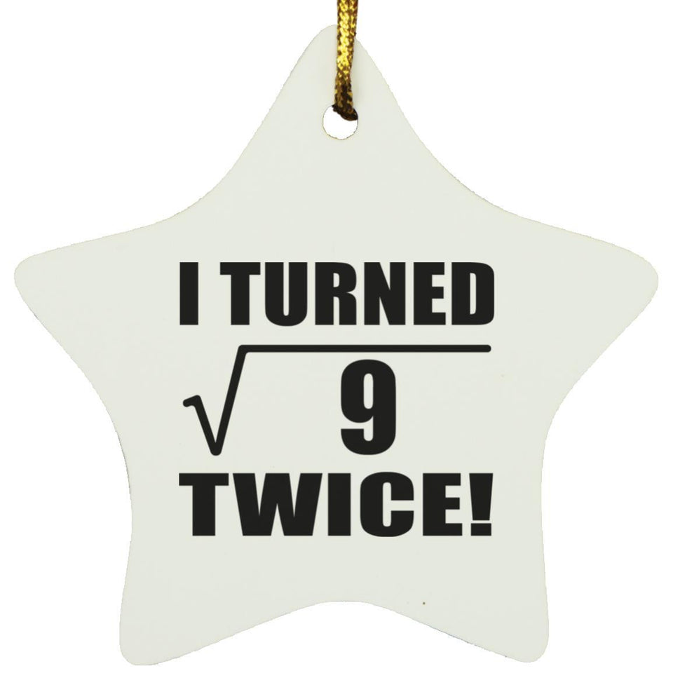 6th Birthday I Turned Square Root of 9 Twice - Star Ornament