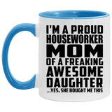 Proud Houseworker Mom Of Awesome Daughter - 11oz Accent Mug Blue