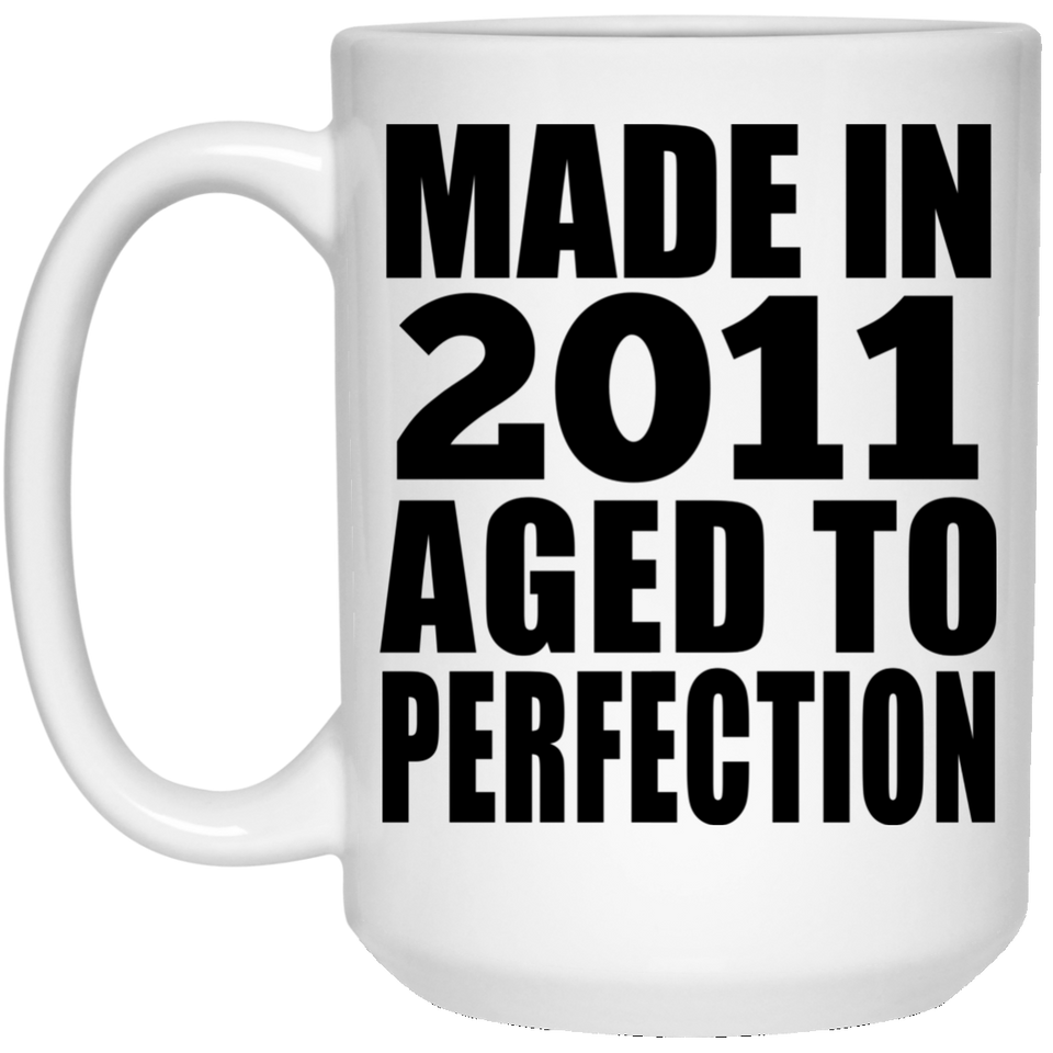 13th Birthday Made In 2011 Aged to Perfection - 15 Oz Coffee Mug