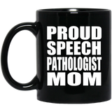 Proud Speech Pathologist Mom - 11oz Coffee Mug Black