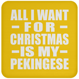 All I Want For Christmas Is My Pekingese - Coaster
