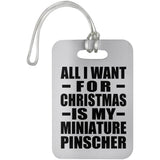 All I Want For Christmas Is My Miniature Pinscher - Luggage Bag Tag