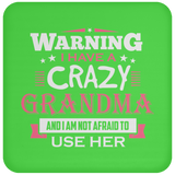 Warning I Have A Crazy Grandma & I Am Not Afraid To Use Her - Drink Coaster