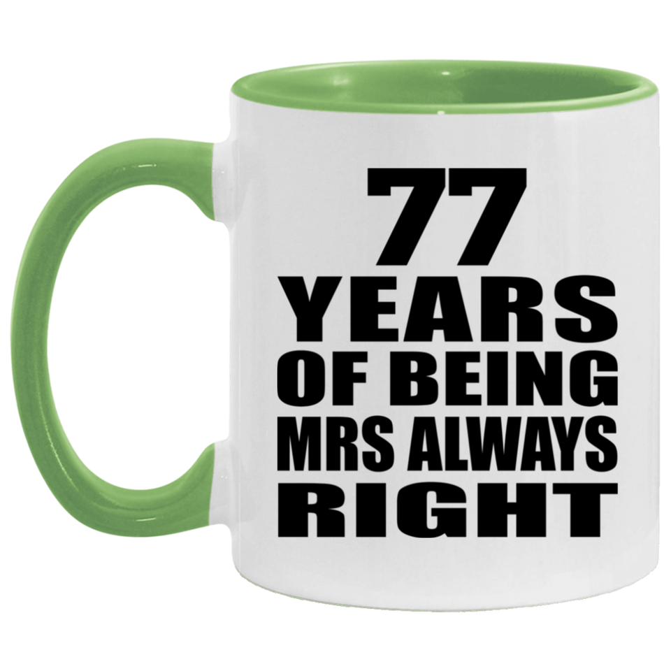 77th Anniversary 77 Years of Being Mrs Always Right - 11oz Accent Mug Green