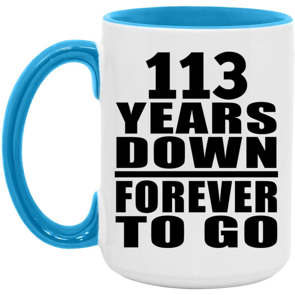 113th Anniversary 113 Years Down Forever to Go - 15oz Accent Mug Blue