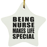 Being Nurse Makes Life Special - Star Ornament