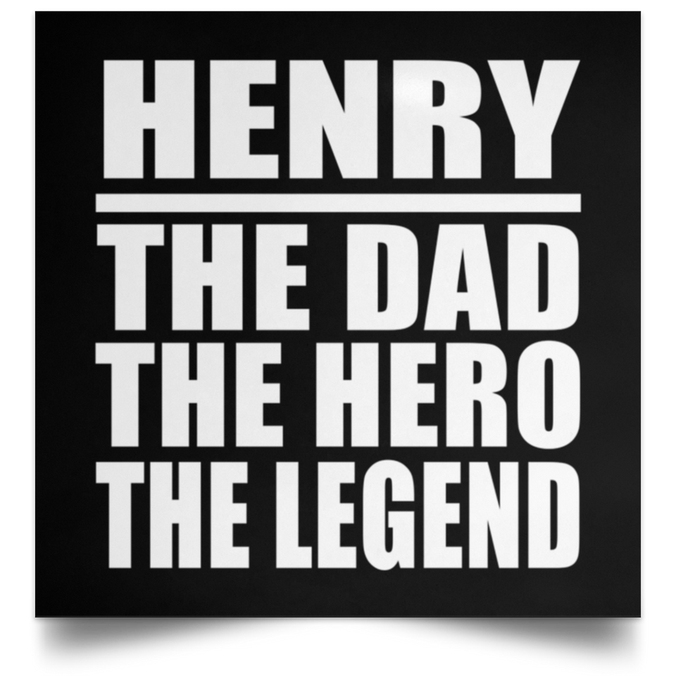 Henry The Dad The Hero The Legend - Poster Square