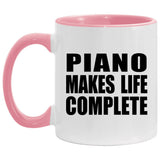 Piano Makes Life Complete - 11oz Accent Mug Pink