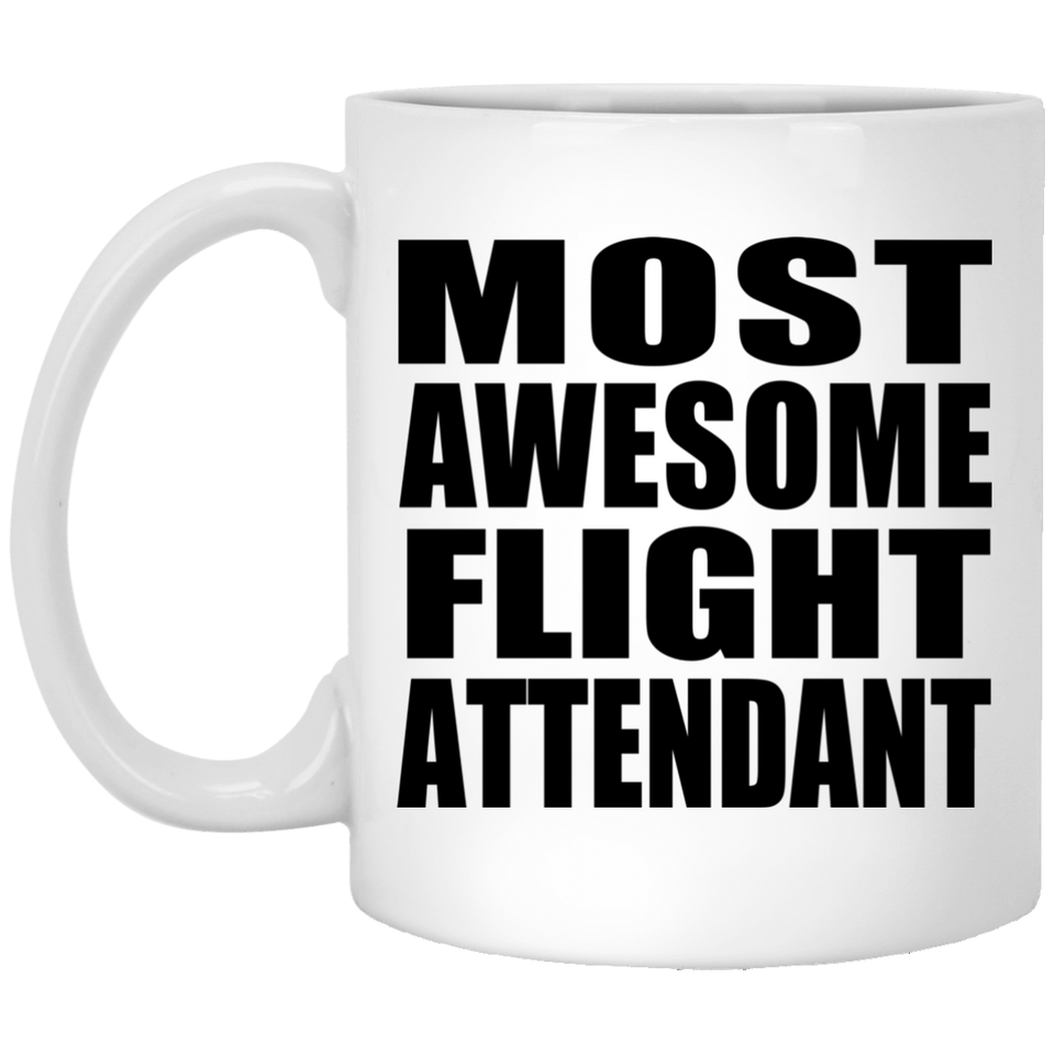 Most Awesome Flight Attendant - 11 Oz Coffee Mug