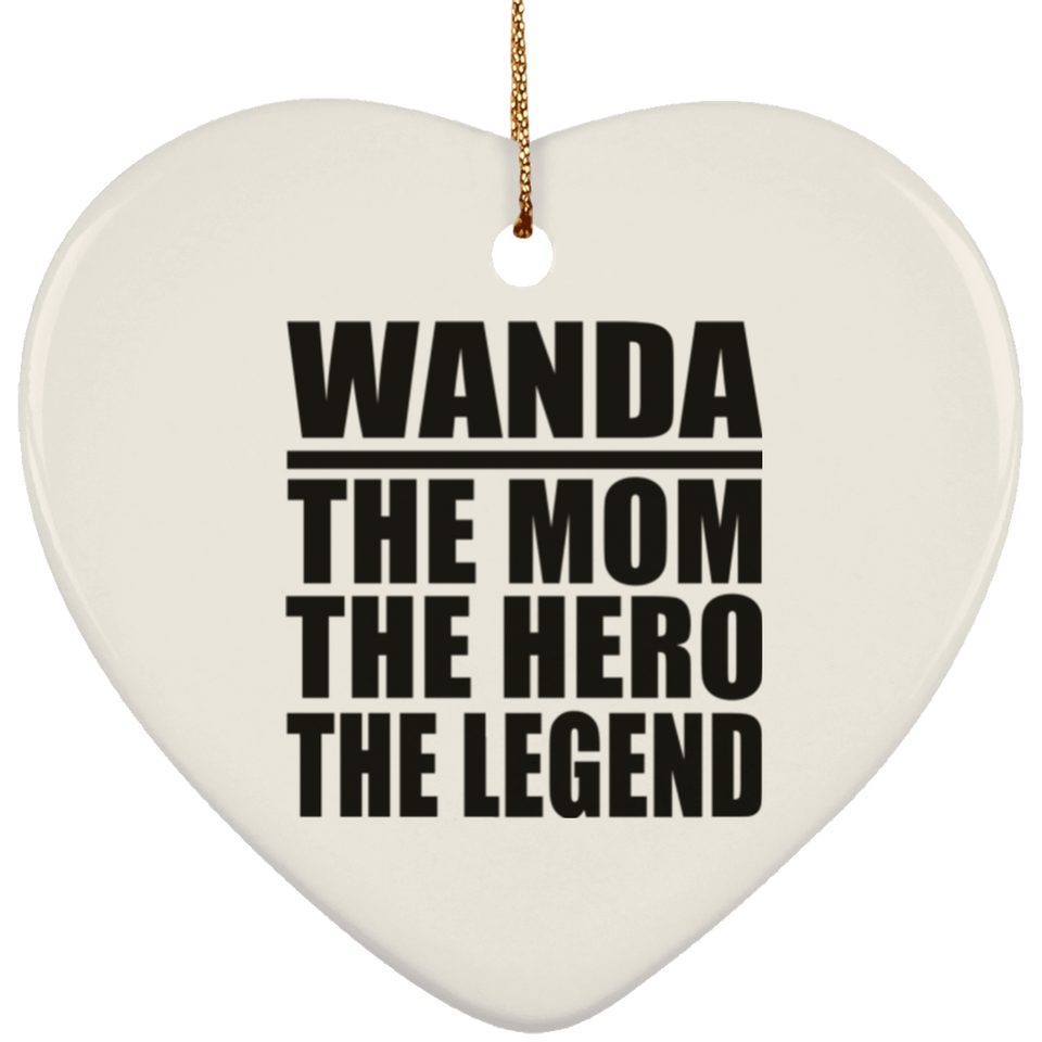 Wanda The Mom The Hero The Legend - Heart Ornament