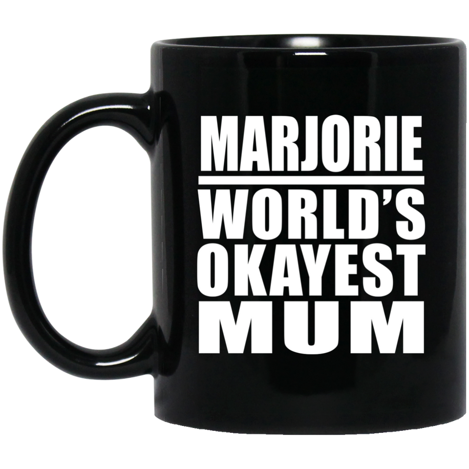 Marjorie World's Okayest Mum - 11 Oz Coffee Mug Black