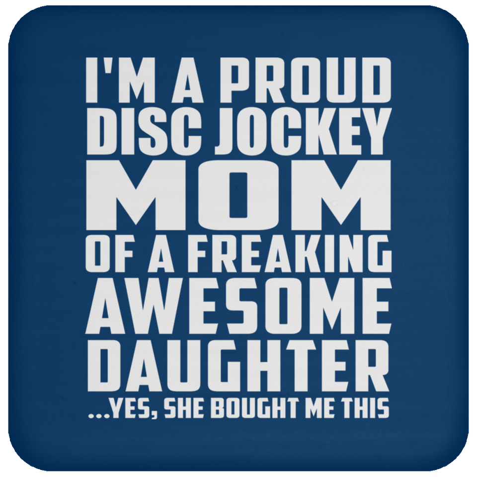 Proud Disc Jockey Mom Of Awesome Daughter - Drink Coaster