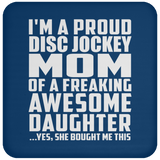 Proud Disc Jockey Mom Of Awesome Daughter - Drink Coaster