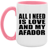 All I Need Is Love And My Afador - 15oz Accent Mug Pink