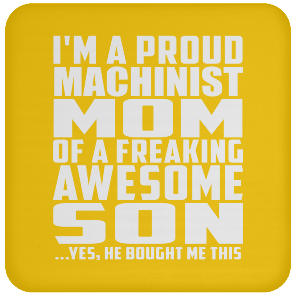 Proud Machinist Mom Of Awesome Son - Drink Coaster