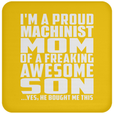 Proud Machinist Mom Of Awesome Son - Drink Coaster